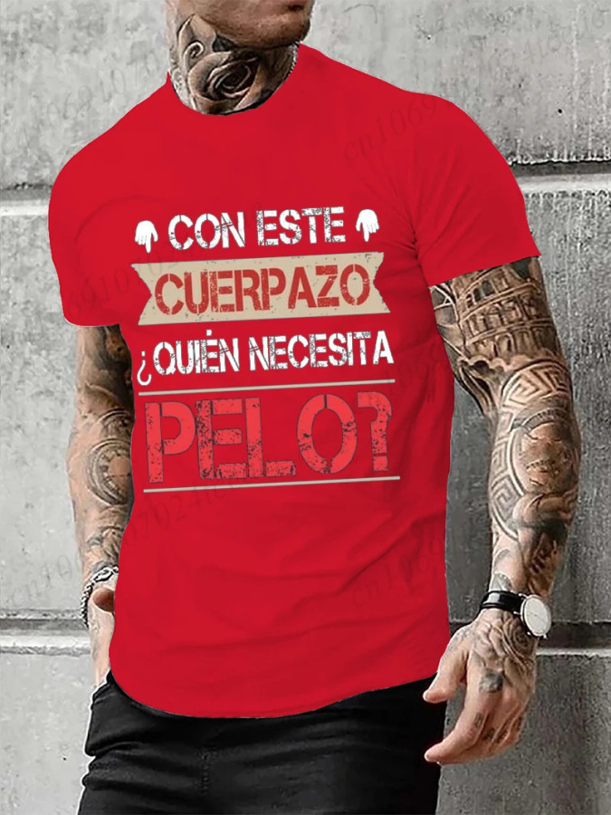 Мужская одежда Ta Great Body Who Needs Hair Забавная мужская футболка с испанским текстом Camiseta Новинка с коротким рукавом Юмор Футболка