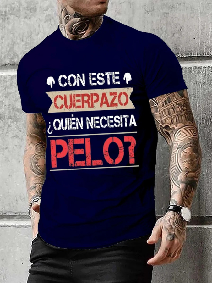 Мужская одежда Ta Great Body Who Needs Hair Забавная мужская футболка с испанским текстом Camiseta Новинка с коротким рукавом Юмор Футболка